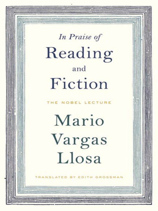 Title details for In Praise of Reading and Fiction by Mario Vargas Llosa - Available